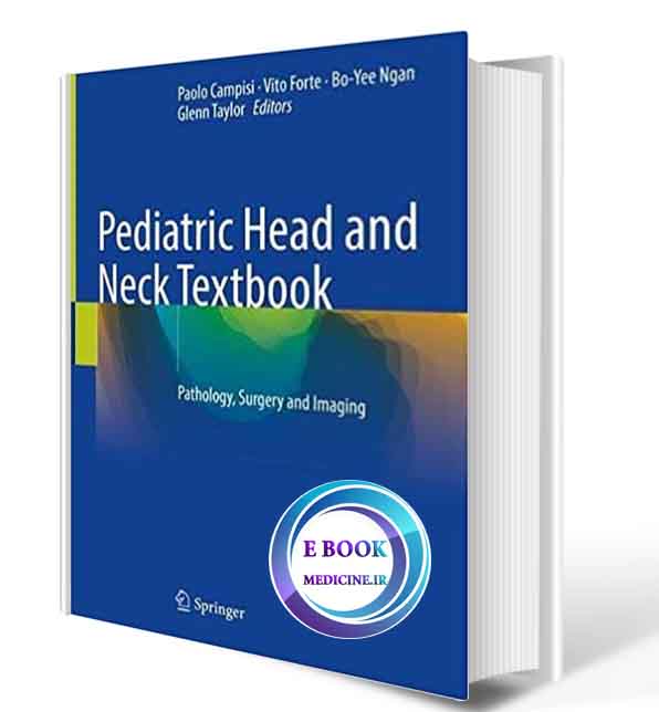 دانلود کتاب Pediatric Head and Neck Textbook: Pathology, Surgery and Imaging 2021 (ORIGINAL PDF)